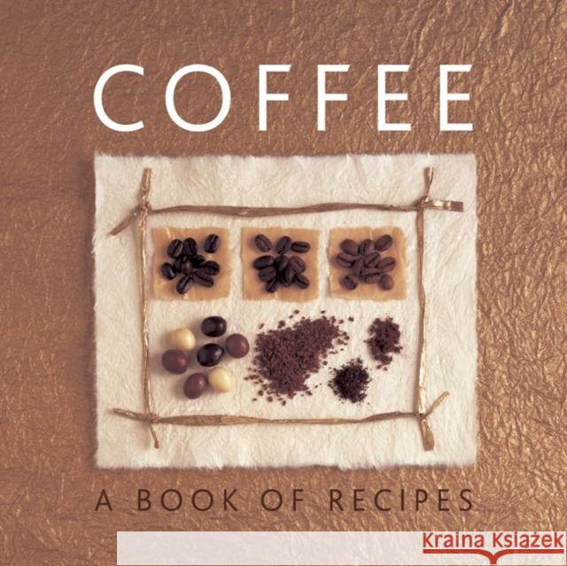 Coffee: A Book of Recipes Helen Sudell 9780754827207 Anness Publishing