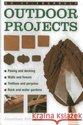 Do-it-yourself Outdoor Projects Jonathan Edwards 9780754827580 Anness Publishing