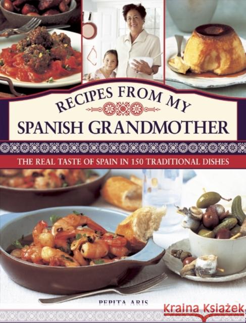 Recipes from My Spanish Grandmother Pepita Aris 9780754827795