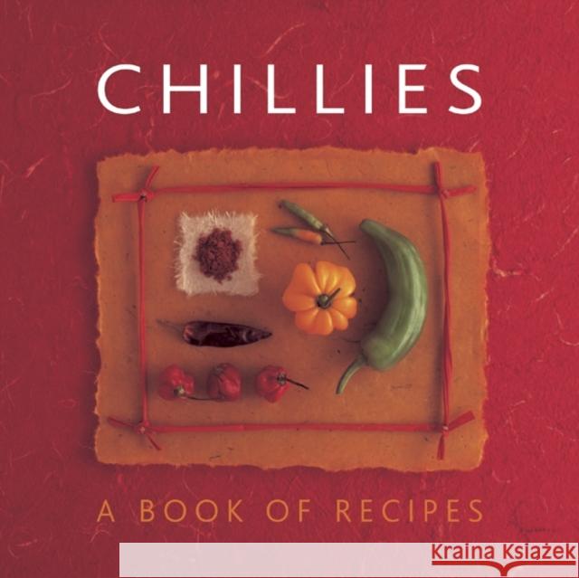 Chillies: A Book of Recipes Helen Sudell 9780754828389 Anness Publishing