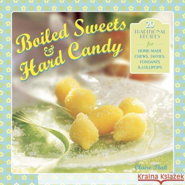 Boiled Sweets & Hard Candy Claire Ptak 9780754828860