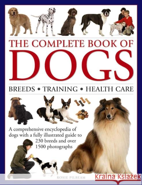 Complete Book of Dogs Rosie Pilbeam 9780754829942 Anness Publishing