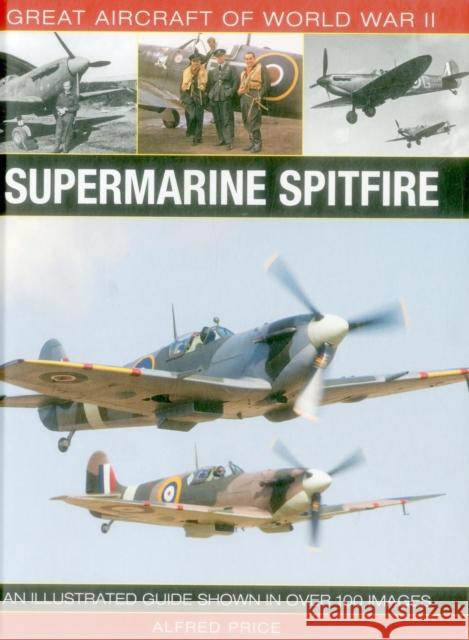 Great Aircraft of World War Ii: Supermarine Spitfire Price Dr Alfred 9780754829997