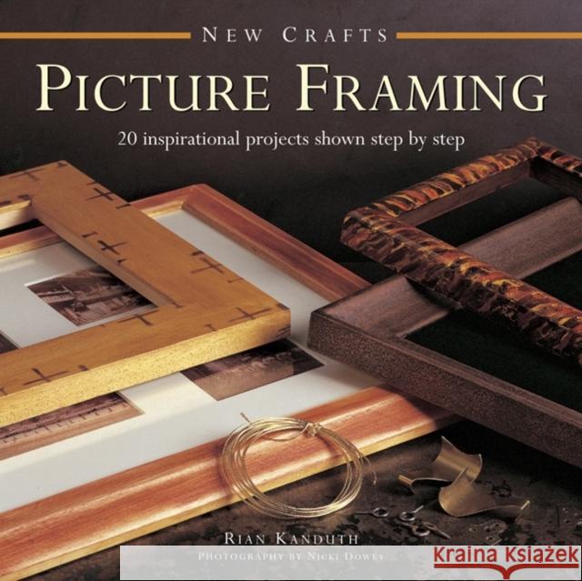 New Crafts: Picture Framing Kanduth Rian 9780754830009 Anness Publishing