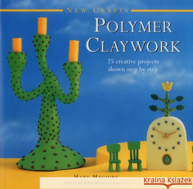 New Crafts: Polymer Claywork Maquire Nancy 9780754830085 Anness Publishing