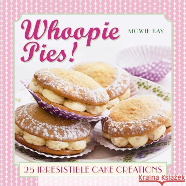 Whoopie Pies! Mowie Kay 9780754830283 Anness Publishing