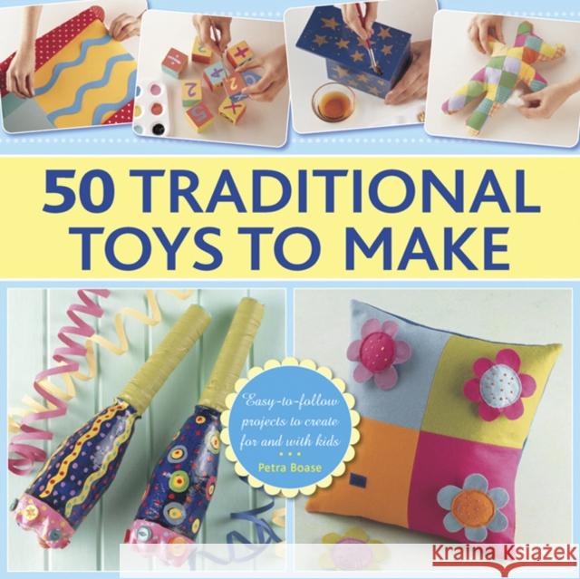 50 Traditional Toys to Make Boase Petra 9780754830580