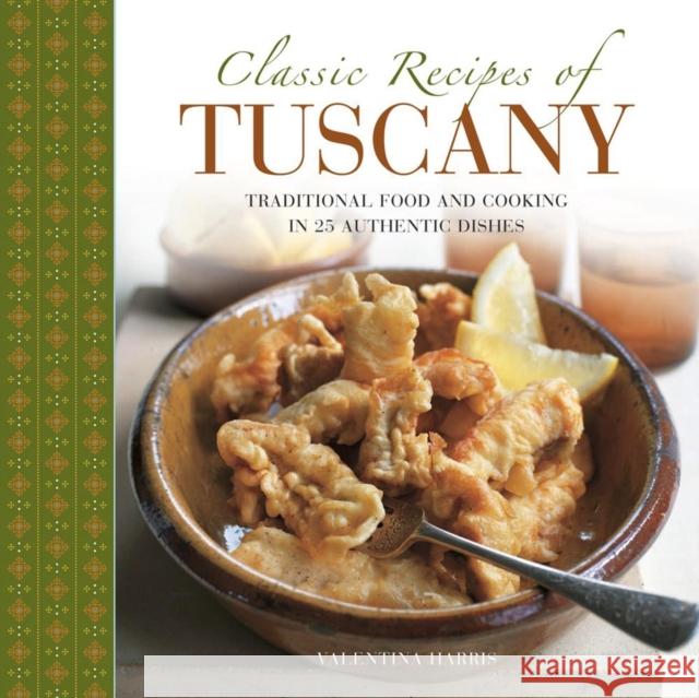 Classic Recipes of Tuscany Harris Valentina 9780754830702 LORENZ BOOKS