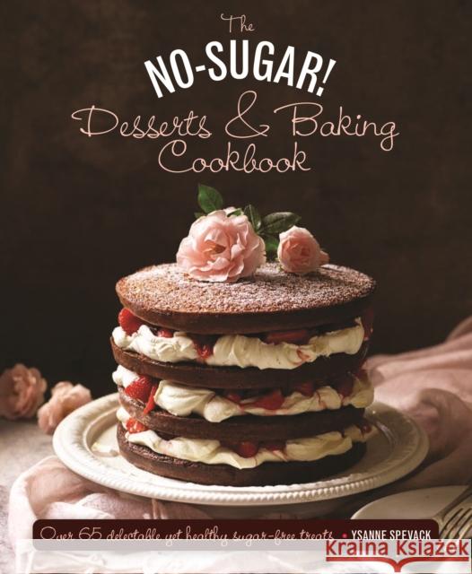 No Sugar Desserts and Baking Book Ysanne Spevack 9780754830801 Anness Publishing