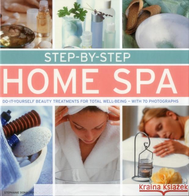 Step by Step Home Spa Donaldson Stephanie 9780754831426 Anness Publishing