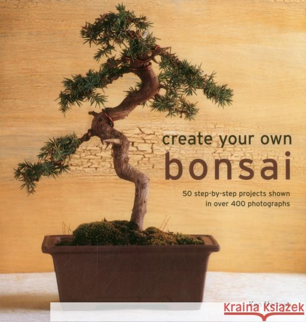 Create Your Own Bonsai Norman Ken 9780754831464 Anness Publishing