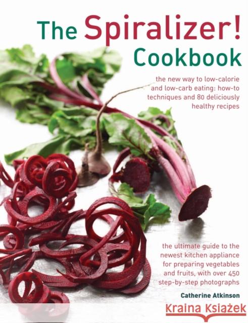 Spiralizer! Cookbook Atkinson Catherine 9780754831570 Lorenz Books