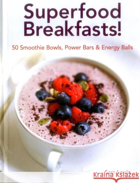 Superfood Breakfasts! Lewis Sara 9780754832379 Lorenz Books