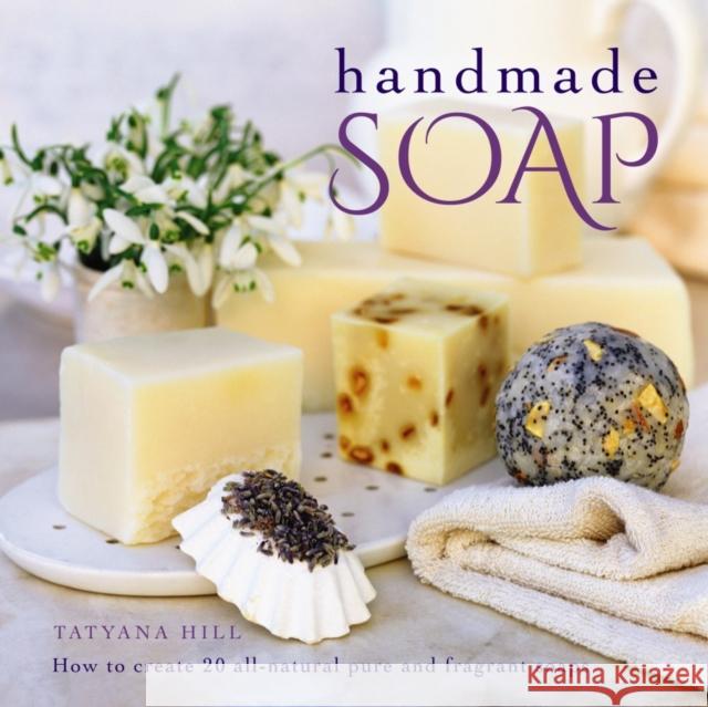 Handmade Soap Hill Tatyana 9780754834335 Lorenz Books