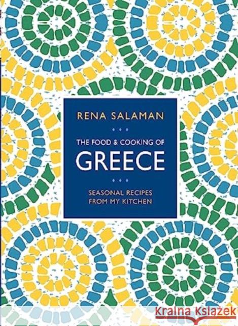 Food and Cooking of Greece: Seasonal recipes from my kitchen Rena Salaman 9780754835455 Anness Publishing