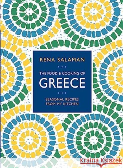 Food and Cooking of Greece: Seasonal recipes from my kitchen Rena Salaman 9780754835455