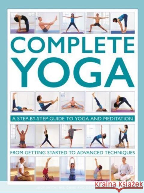 Complete Yoga: A step-by-step guide to yoga and meditation, from getting started to advanced techniques Doriel Hall 9780754835806 Anness Publishing