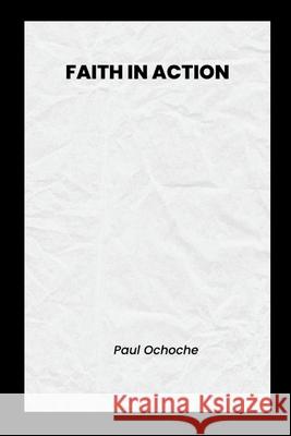 Faith in Action Paul Ochoche 9780754916345 Grand Studios