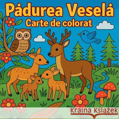 Pădurea veselă - Carte de colorat Chris Martin 9780754963325 Chris Martin