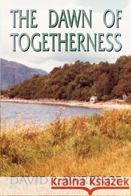 The Dawn of Togetherness David Lawrence 9780755201853