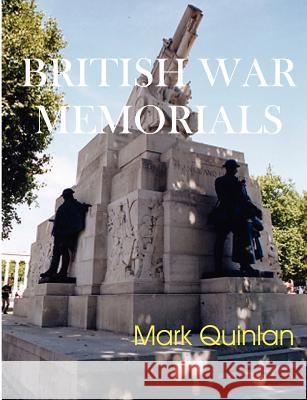 British War Memorials Mark Quinlan 9780755201860 New Generation Publishing