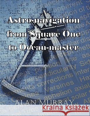 Astro-navigation from Square One to Ocean-master Murray, Alan 9780755206483