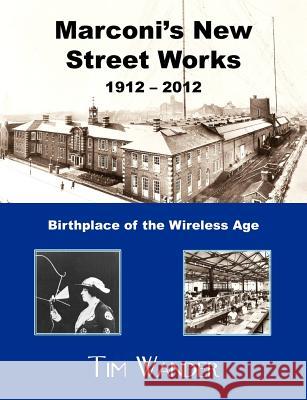 Marconi's New Street Works 1912 - 2012 Tim Wander 9780755206933 Authors Online