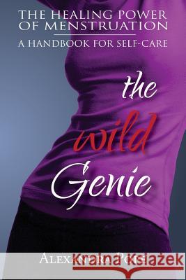 The Wild Genie: The Healing Power of Menstruation Alexandra Pope 9780755207381 Authors Online