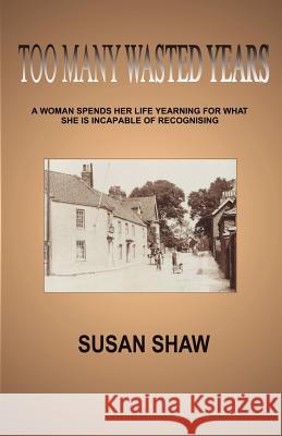 Too Many Wasted Years Susan Shaw 9780755210350