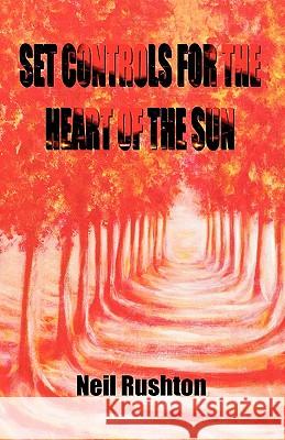 Set Controls for the Heart of the Sun Neil Rushton 9780755211470