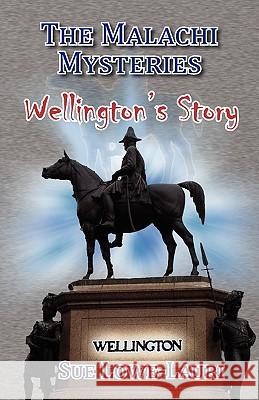 The Malachi Mysteries: Wellington's Story Sue Lowe-Lauri 9780755212897