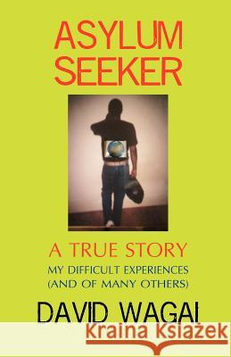 Asylum Seeker David Mwangi Wagai 9780755214280 New Generation Publishing
