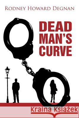 Dead Man's Curve Rodney Howard Degnan 9780755215089 New Generation Publishing