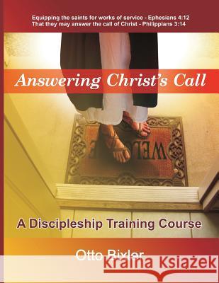 Answering Christ's Call - A Discipleship Training Course Otto Bixler 9780755215317 New Generation Publishing