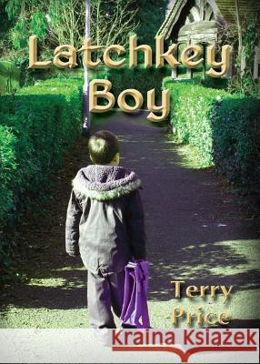Latchkey Boy Terry Price   9780755215966 Authors Online Ltd
