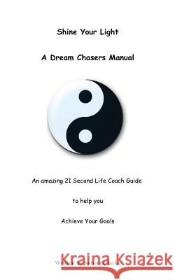 Shine Your Light: A Dream Chasers Handbook Sylvan Clarke 9780755216352