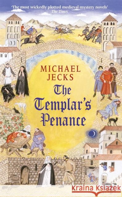 The Templar's Penance (Last Templar Mysteries 15): An enthralling medieval adventure Michael Jecks 9780755301713 0