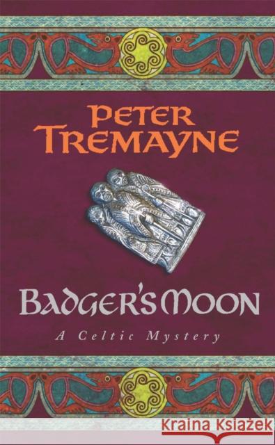 Badger's Moon (Sister Fidelma Mysteries Book 13): A sharp and haunting Celtic mystery Peter Tremayne 9780755302246 Headline Publishing Group