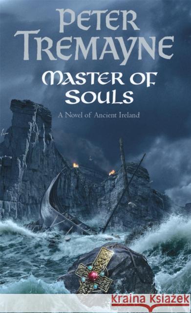 Master Of Souls (Sister Fidelma Mysteries Book 16): A chilling historical mystery of secrecy and danger Peter Tremayne 9780755302284 Headline Publishing Group
