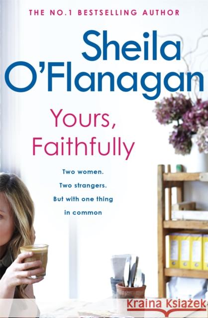 Yours, Faithfully: A page-turning and touching story by the #1 bestselling author Sheila O'Flanagan 9780755307609