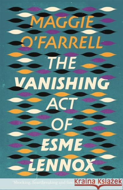 The Vanishing Act of Esme Lennox Maggie O'Farrell 9780755308446