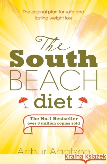 The South Beach Diet Arthur Agatston 9780755311309 Headline Publishing Group