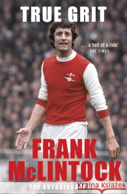 True Grit Frank Mclintock 9780755314133 Headline Publishing Group