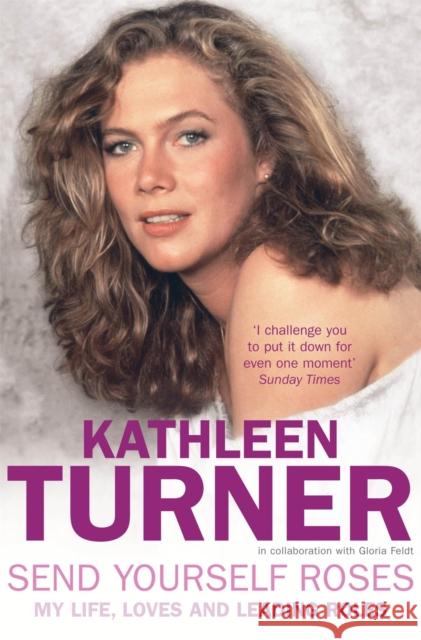 Send Yourself Roses Kathleen Turner 9780755317073