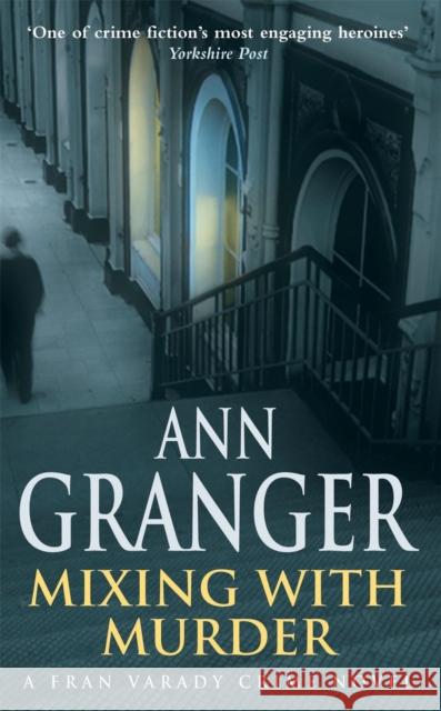 Mixing With Murder (Fran Varady 6): A lively mystery of blackmail and murder Ann Granger 9780755320417 Headline Publishing Group