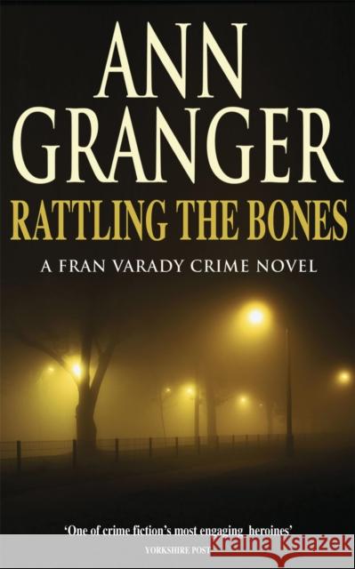 Rattling the Bones (Fran Varady 7): An thrilling London crime novel Ann Granger 9780755320479 Headline Publishing Group