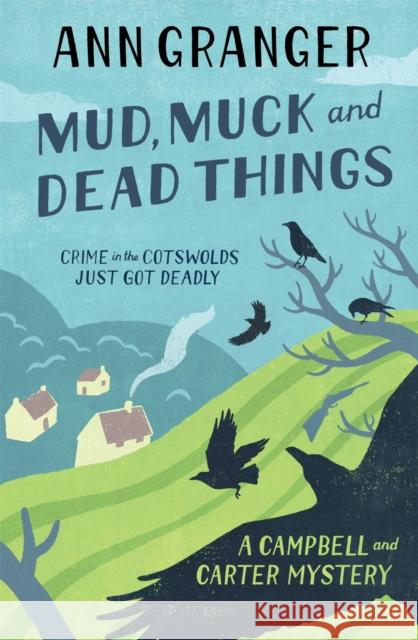 Mud, Muck and Dead Things (Campbell & Carter Mystery 1): An English country crime novel of murder and ingrigue Ann Granger 9780755320530 0