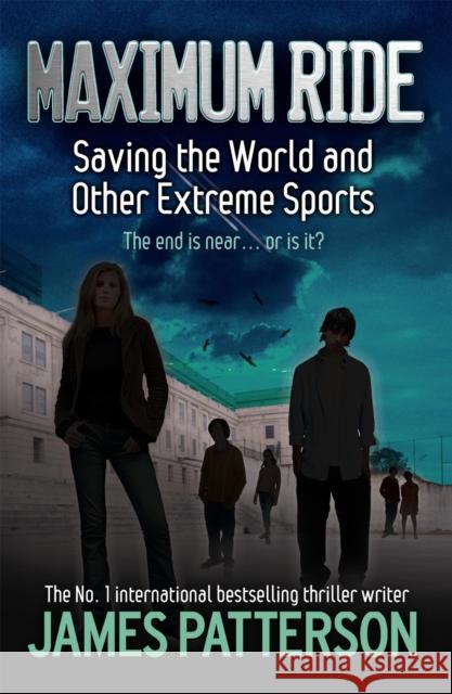 Maximum Ride: Saving the World and Other Extreme Sports JAMES PATTERSON 9780755322022