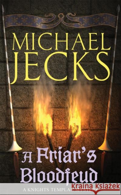 A Friar's Bloodfeud (Last Templar Mysteries 20): A dark force threatens England… Michael Jecks 9780755323005