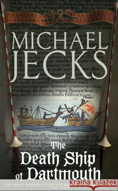 The Death Ship of Dartmouth (Last Templar Mysteries 21): A fascinating murder mystery from 14th-century Devon Michael Jecks 9780755323029 0